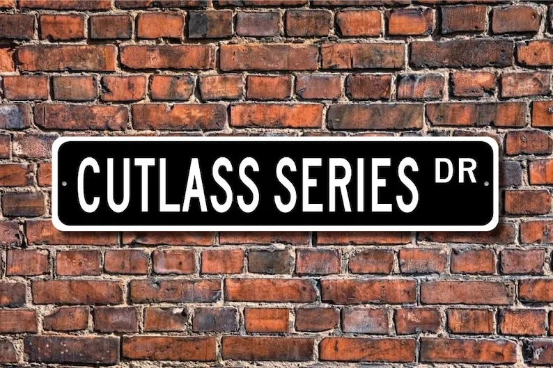 Cutlass Series, Oldsmobile Cutlass Series sign, Oldsmobile Cutlass Series owner, Olds vintage car, Custom Street Sign, Quality M