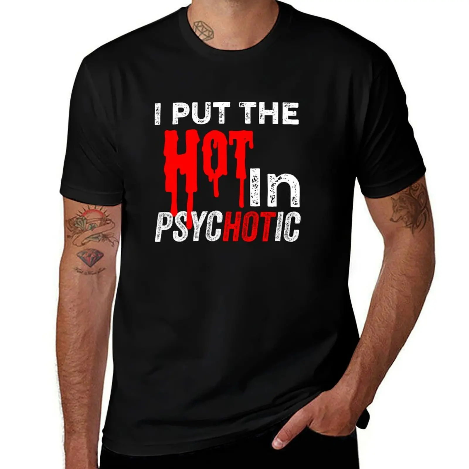 

I Put the Hot in Psychotic jokes funny quote meme T-Shirt funny t shirts dark humor T-Shirt
