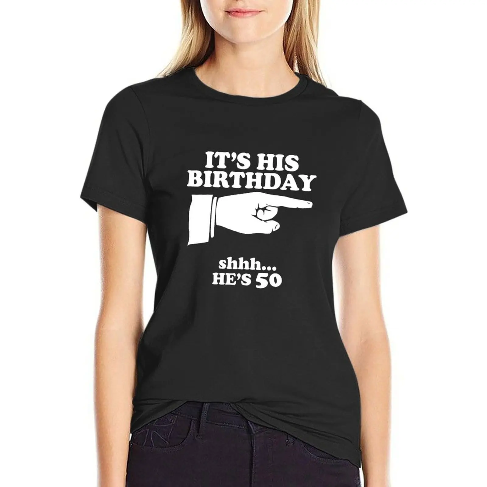 Funny Mens 50th It's His Birthday He's 50 Novelty Gift Shirt T-Shirt cute clothes cute t-shirts for Women