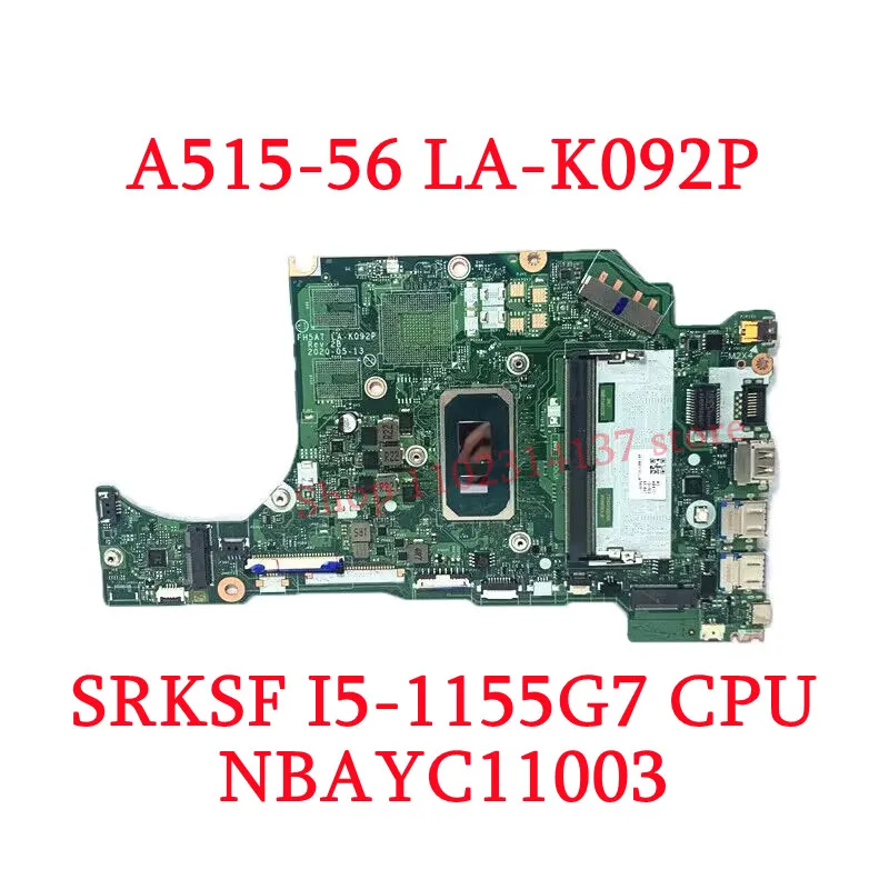 For Acer A515-56 A515-56G LA-K092P With I5-1155G7/I7-1165G7 CPU NBAYC11003/NBA1B11006 Laptop Motherboard GM/MX350 100% Tested OK