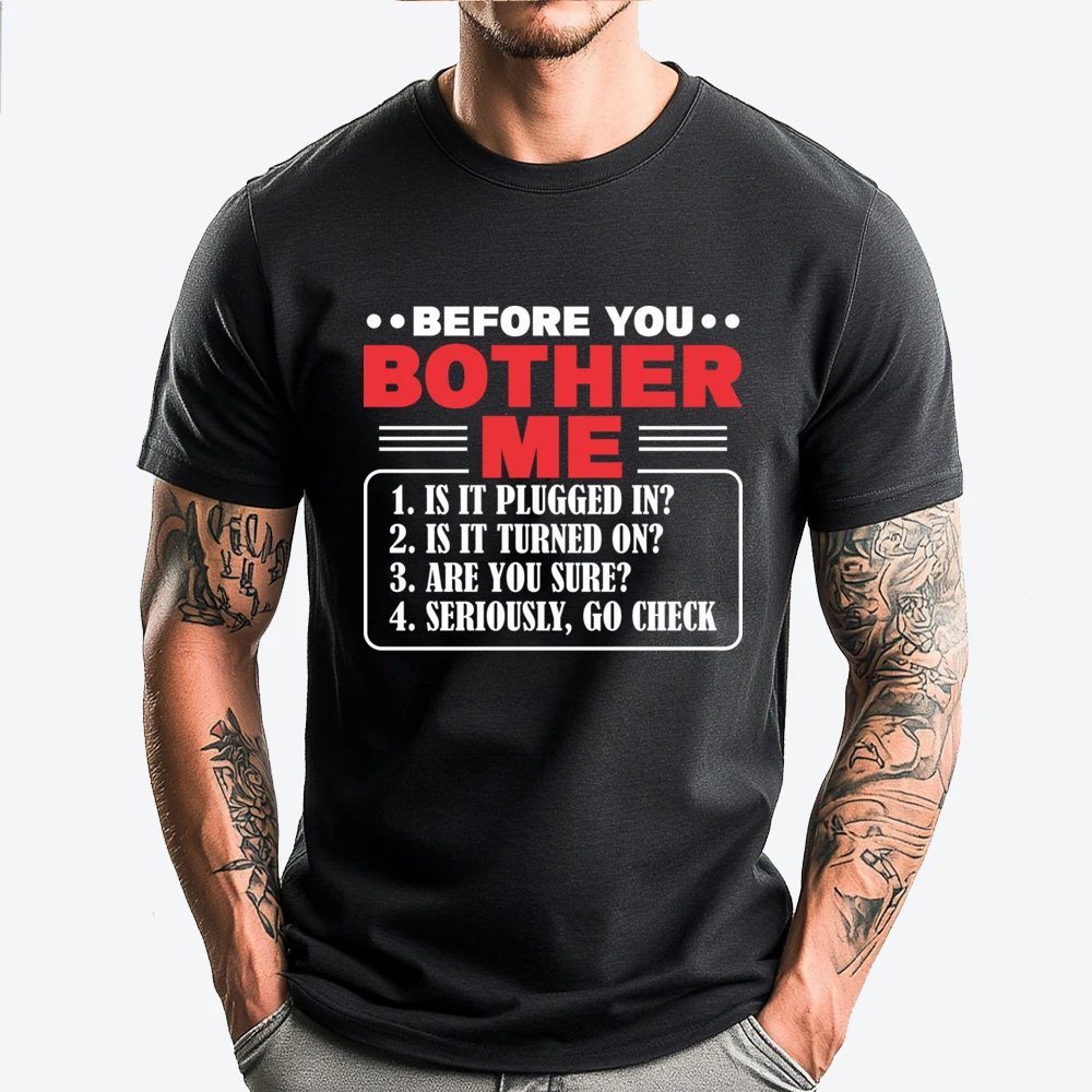

Before You Bother Me Is It Plugged In Computer Techs 3XL Men Clothing Men Classic Free Shipping Clothes T Shirt for Men