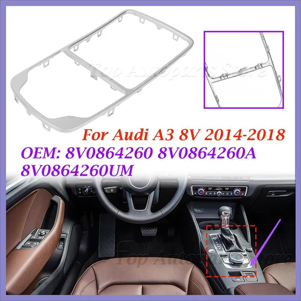 8V0864260A For Audi A3 8V 2014-2018 Center Console Surround Trim Chrome Silver Shift Knob MMI Frame Panel Trim Frame 8V0864260