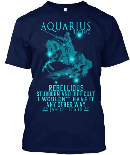 Aquarius Any Other Way Legend Rebellious Stubborn T-Shirt Made in USA S to 5XL