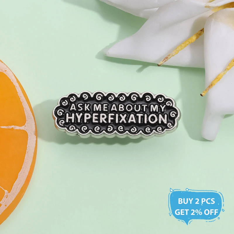 Ask Me About My Hyperfixation Enamel Pin Autism ADHD Mental Health Brooch Lapel Backpack Badge Best Jewelry Gift For Friends