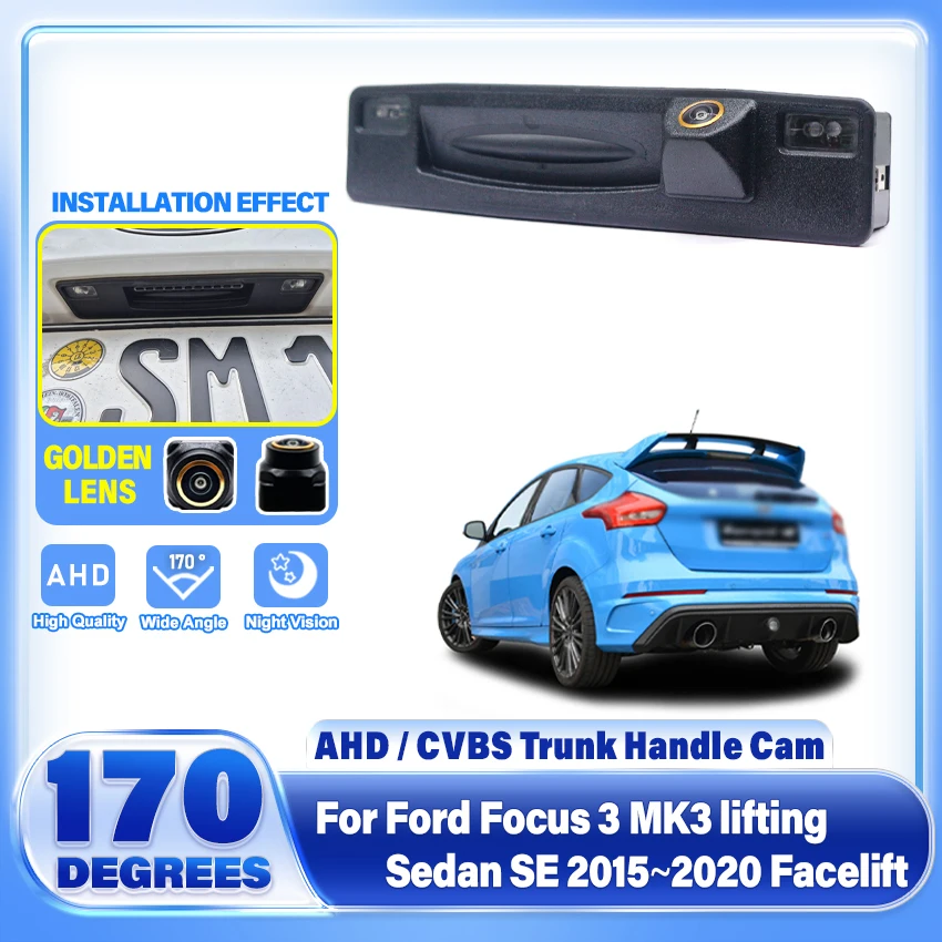 HD Rear Camera For Ford Focus 3 MK3 lifting Sedan SE 2015~2020 Facelift Trunk Handle Backup Parking Reversing Camera Golden Lens
