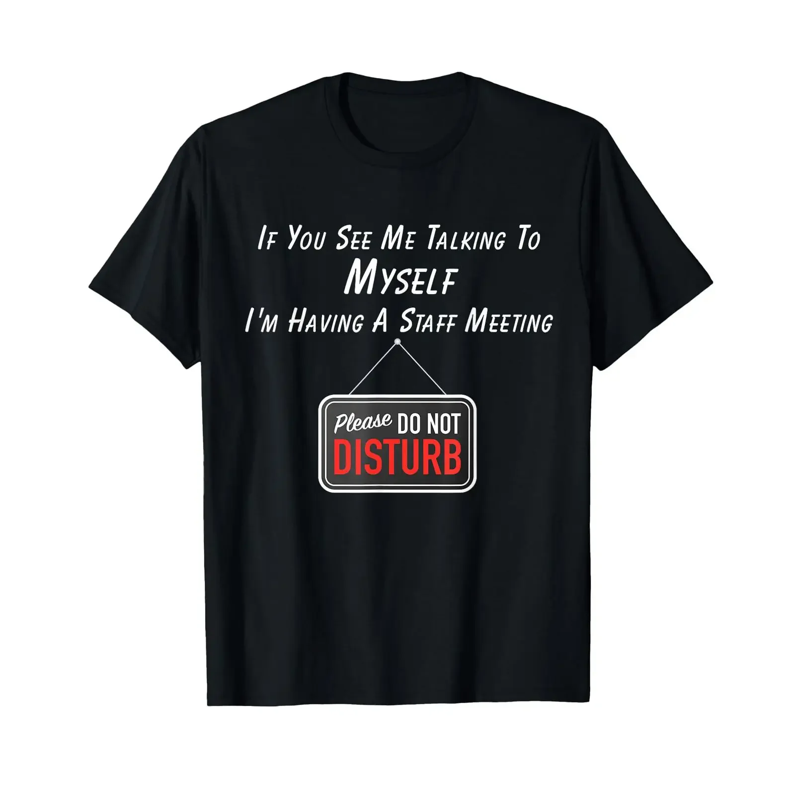 If You See Me Talking To Myself I'm Having A Staff Meeting T Shirt vintage Washed Casual Stretched Breathable Unisex Stylish