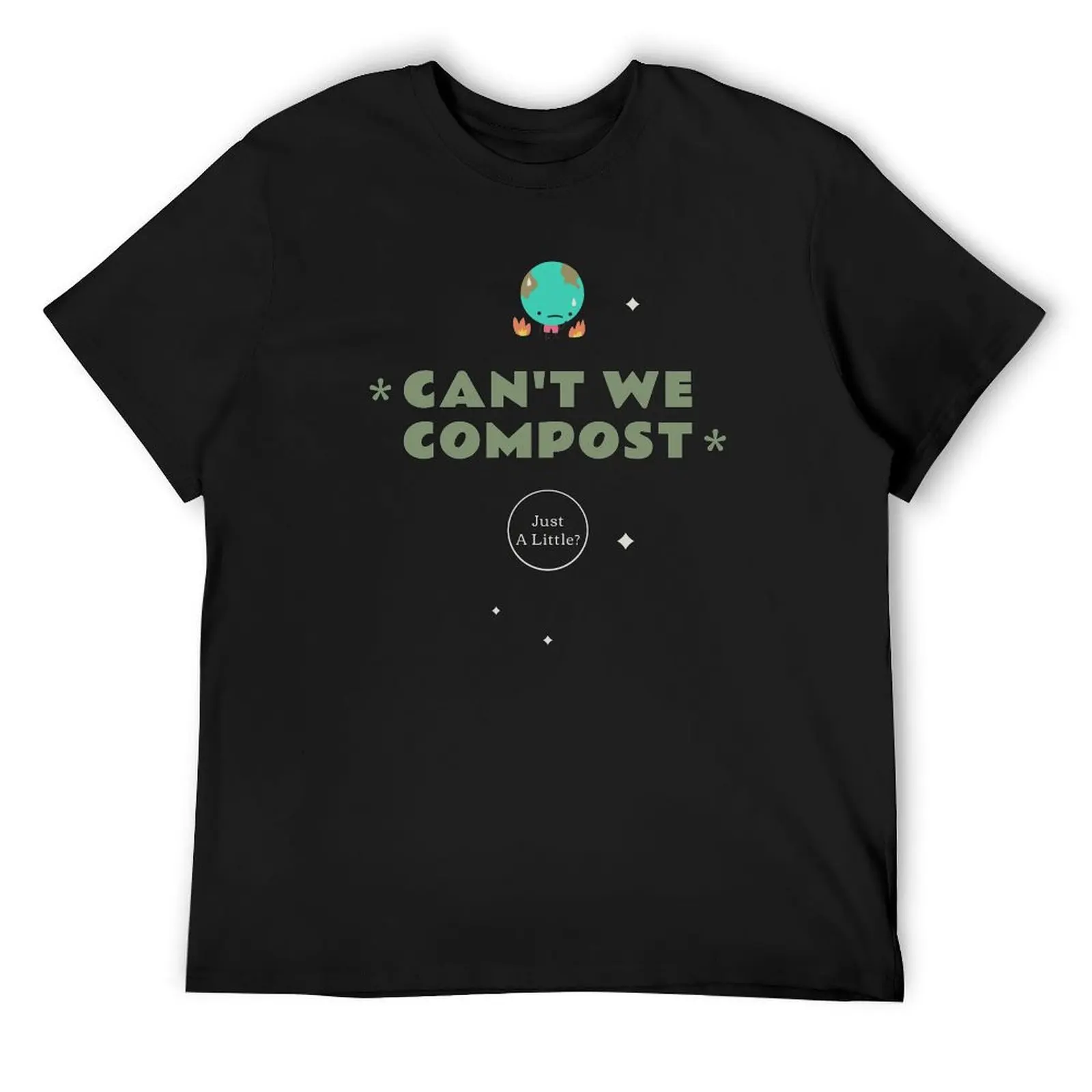 Can't We Compost, Just a Little? T-Shirt graphics quick-drying cheap stuff tee shirts for men