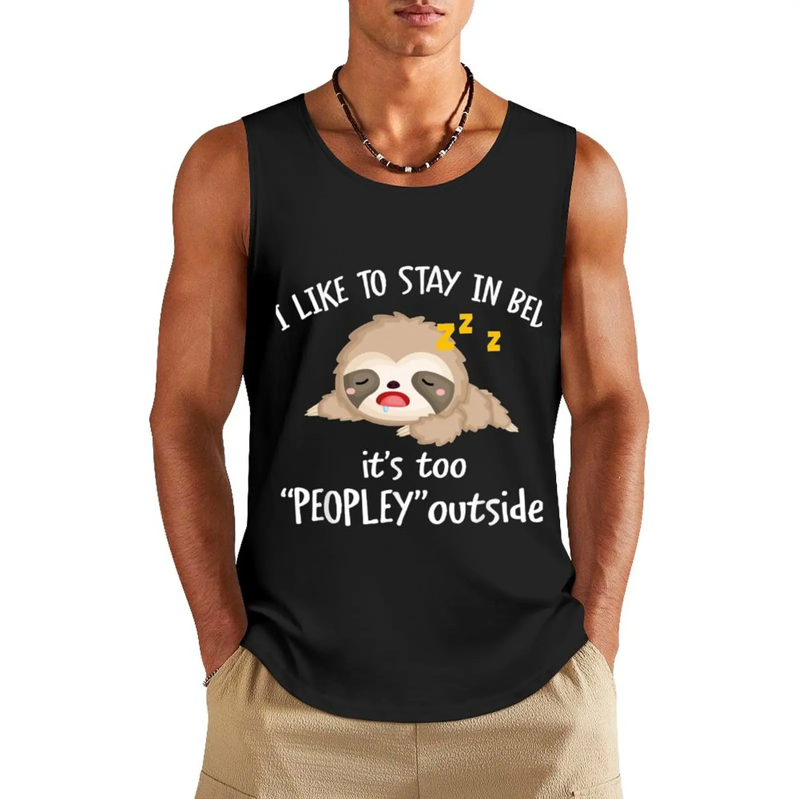 I Like To Stay In Bed It's Too Peopley Outside Tank Top Vest male t-shirts man