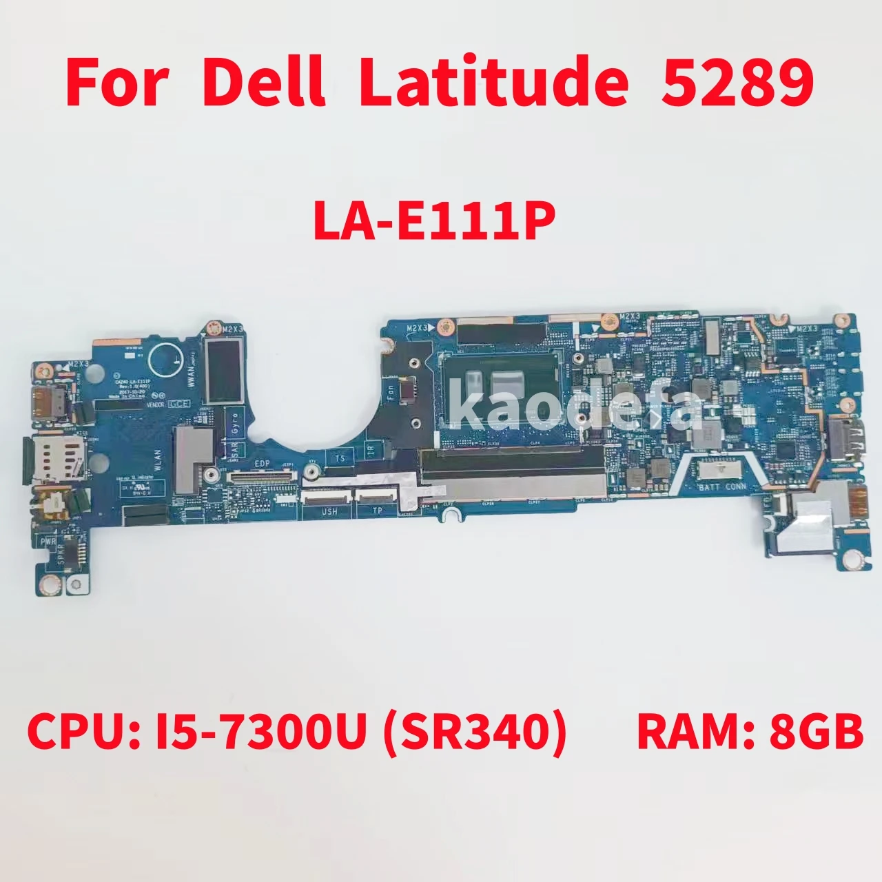 LA-E111P Mainboard For Dell Latitude 5289 Laptop Motherboard CPU: I5-7300U RAM: 8GB CN-0T4R3X 0T4R3X 100% Test OK