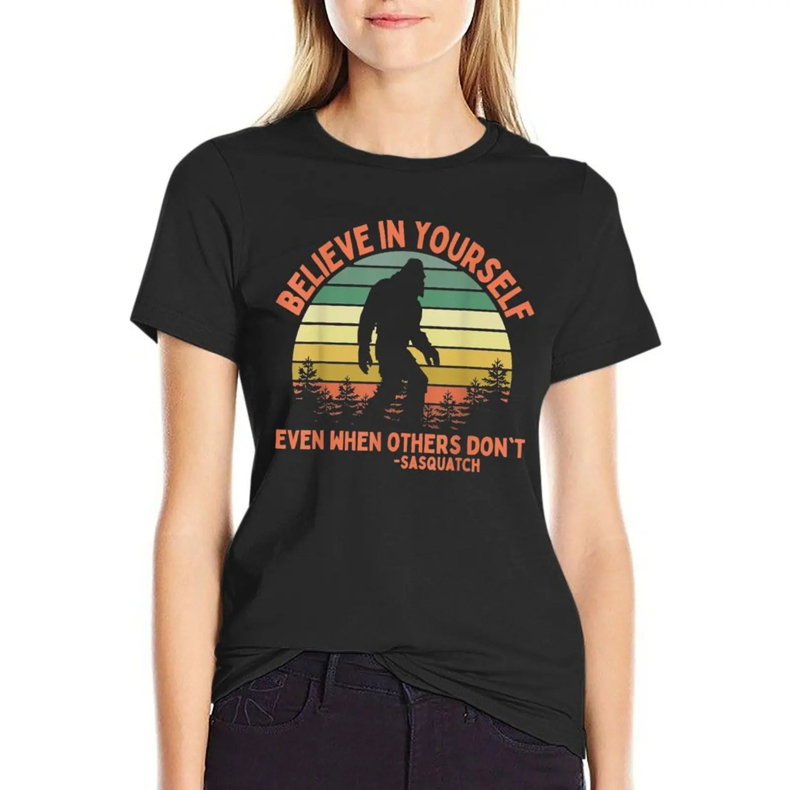 

Believe In Yourself Sasquatch Motivational Bigfoot T-Shirt quick-drying blanks quick drying Womens clothing