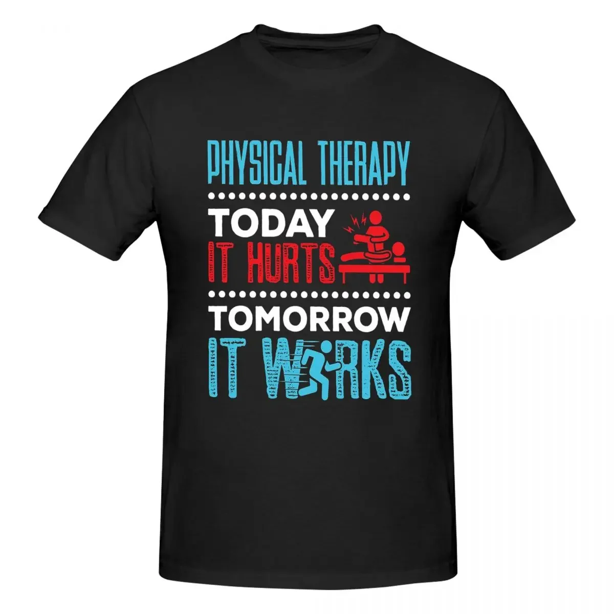 

Physical Therapy Today It Hurts Tomorrow It Works 100% Cotton T-shirt Men's Classic T Shirts Men Round Neck Short Sleeve S-6XL