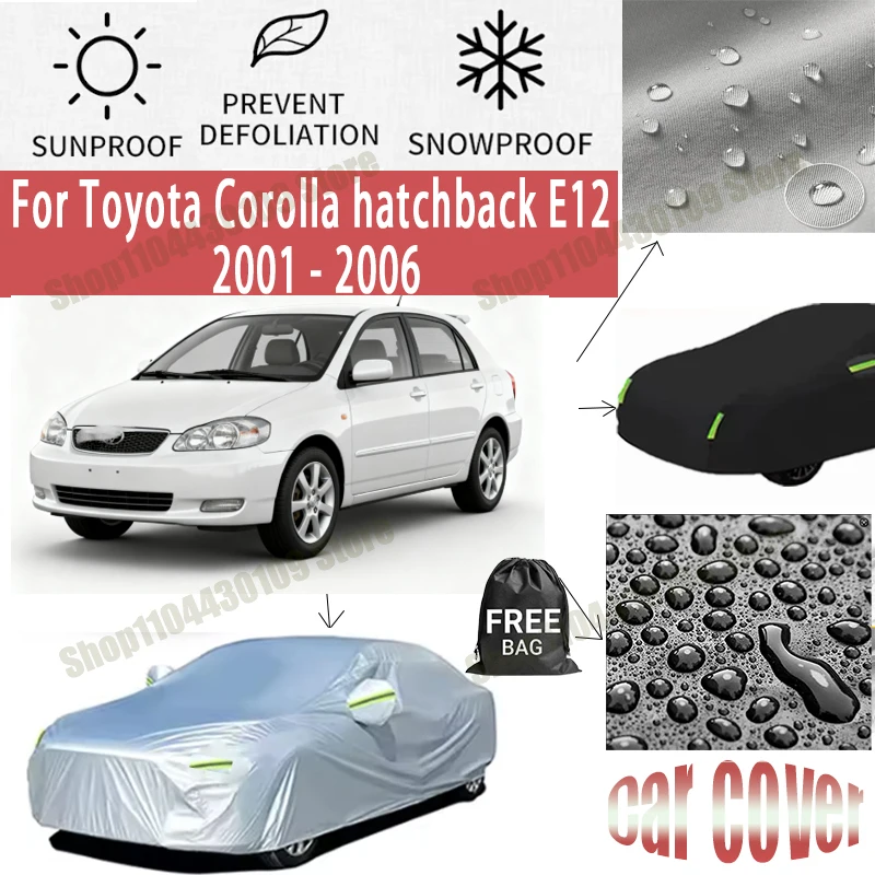 

For Toyota Corolla hatchback E12 2001-2006 2005 All-Weather Outdoor Car Cover Waterproof Snow Sun Dustproof Exterior Protection