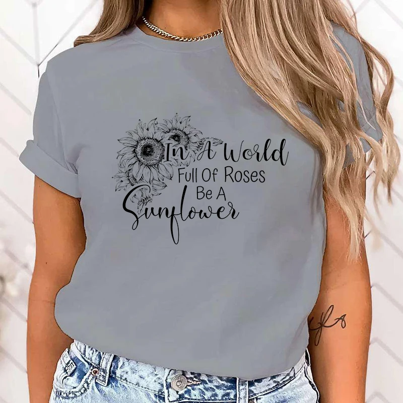 (Premium T-shirt)Sunflower In A World Full Of Roses Be A Sunflower Letter Printed T-Shirts Fashion Harajuku Women Summer Tee top