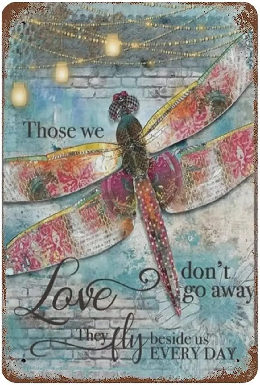 Metal Tin Sign Dragonfly Those We Love Don't Go Away,Inspirational Wall Art Decor Positive Quote Home Garden Yard Farmhouse