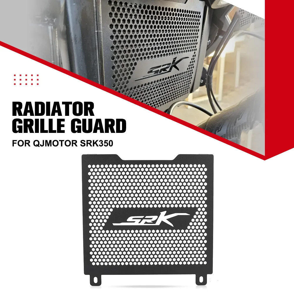 

FOR QJMOTOR SRK350 Motorcycle Radiator Grille Guard Protection Cover Protector Accessories Aluminum QJ MOTOR SRK-350 SRK 350