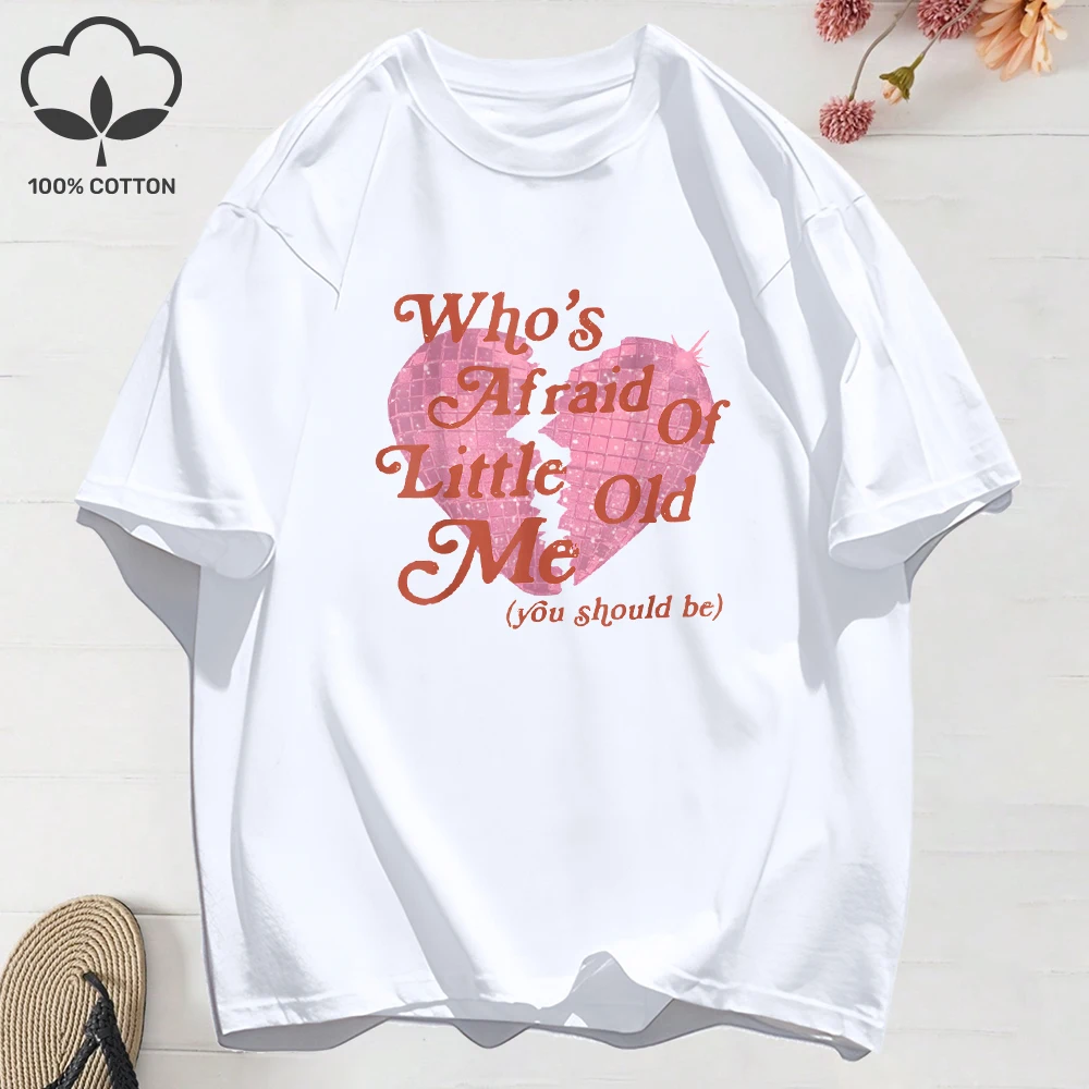 

100% Cotton Womens T-Shirt Summer Who'S Afraid Little Old Me Broken Heart Printing T Shirt Loose Soft O-Neck Tops Casual Clothes