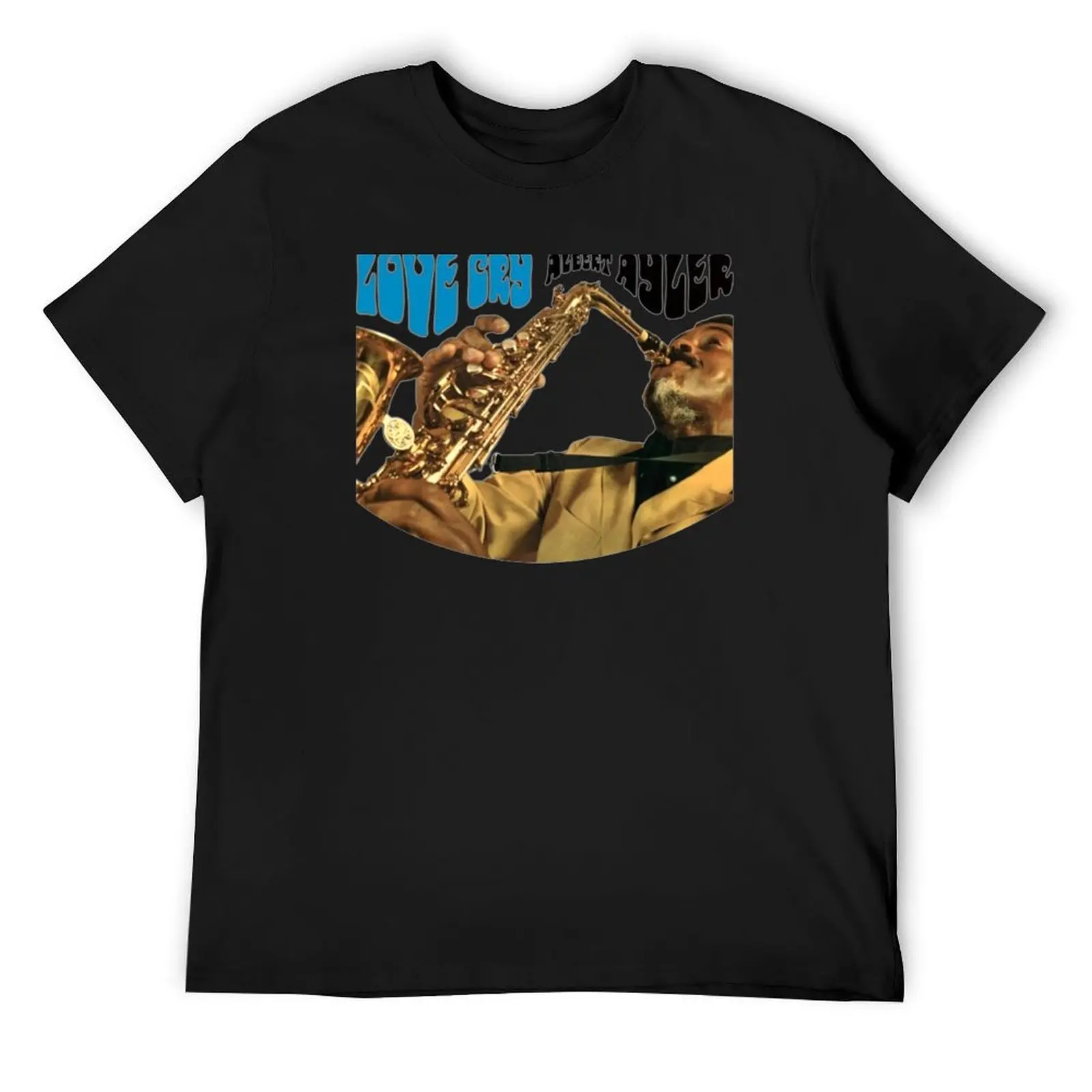 

Love Cry Album Albert Ayler T-Shirt heavyweights essential t shirt new edition Short sleeve tee tee shirts for men