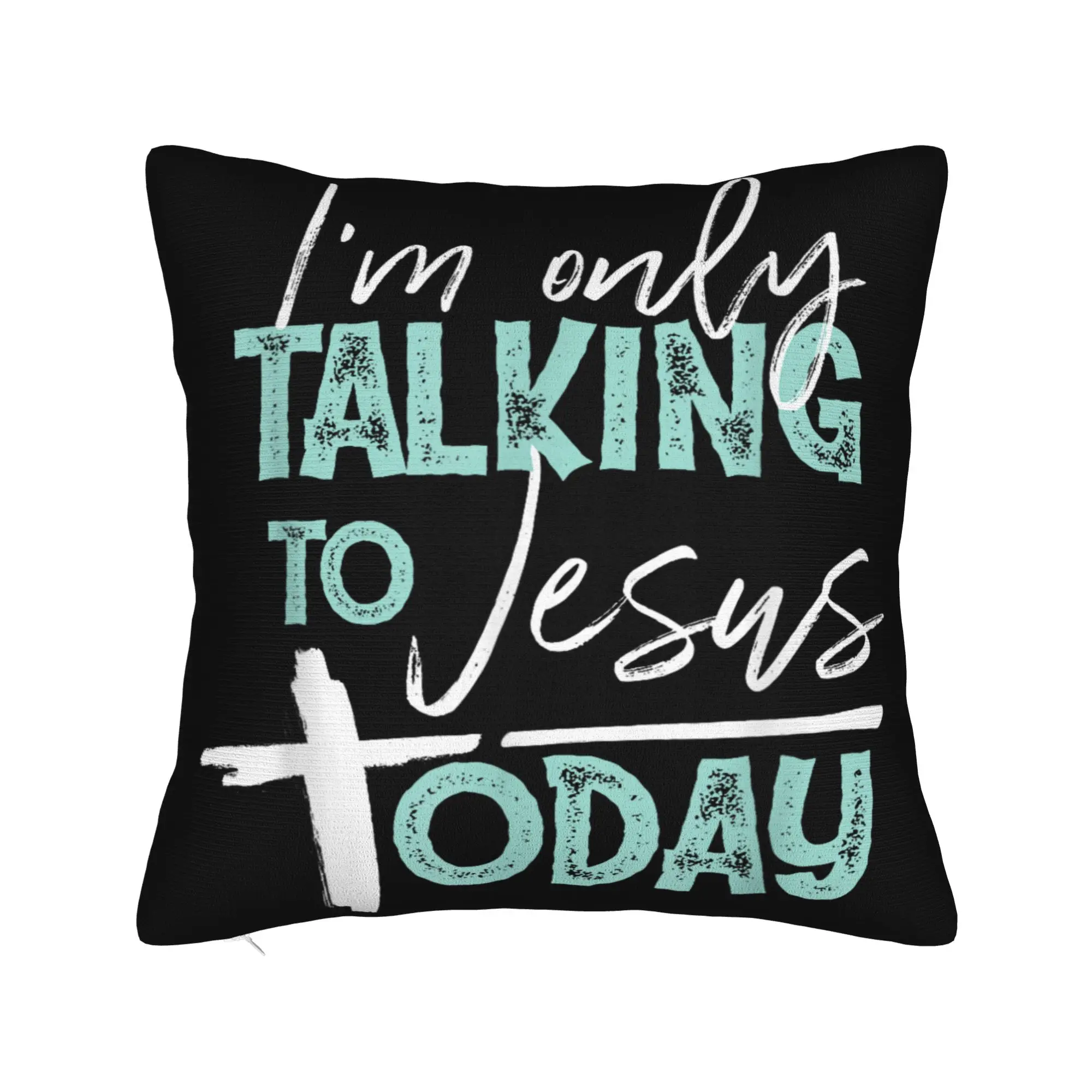 Decorative Pillow Cover I'm Only Talking to Jesus Today  Merch Sofa  Pillow Case Cover Square Multi-Size