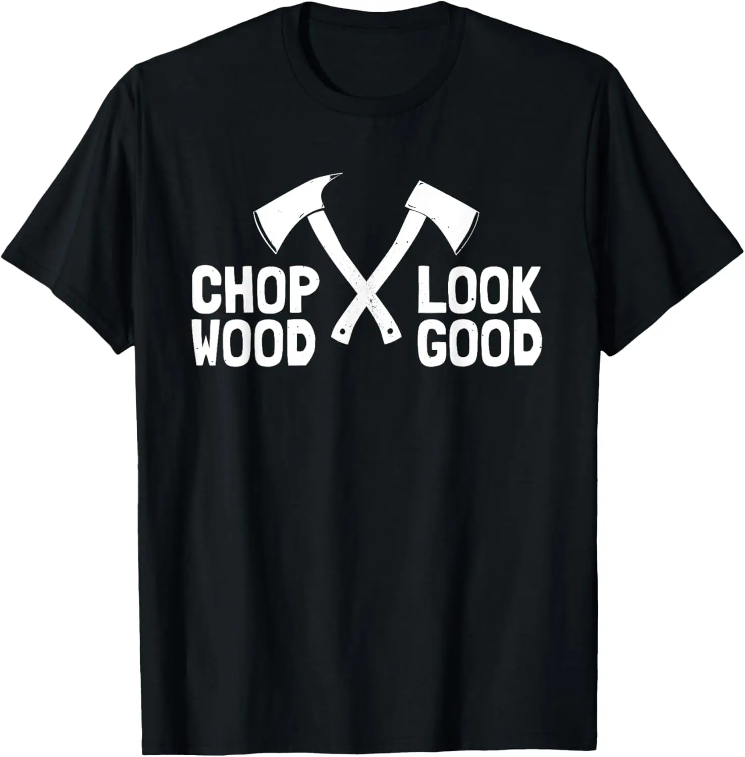 Camiseta LumberJack "Chop Wood Look Good". Diversión Gráfico Madera
