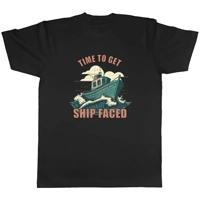 Funny Sailing Boats Mens TShirt Time to get Ship Faced Unisex Tee Gift