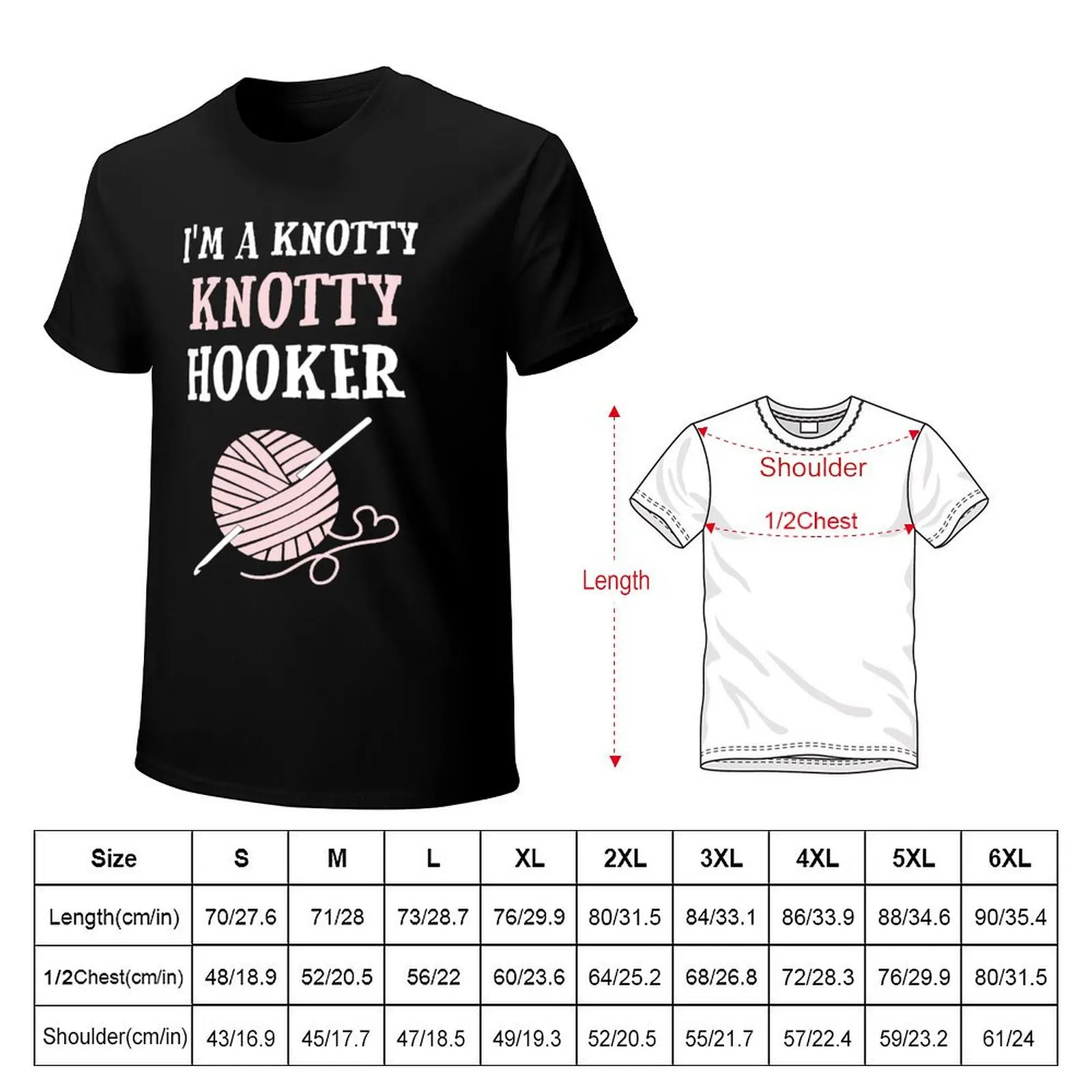 For Birthday Men Women Crocheting Crochet I'm A Knotty Knotty Hooker Cute Photographic T-Shirt man t shirt graphic T-Shirt