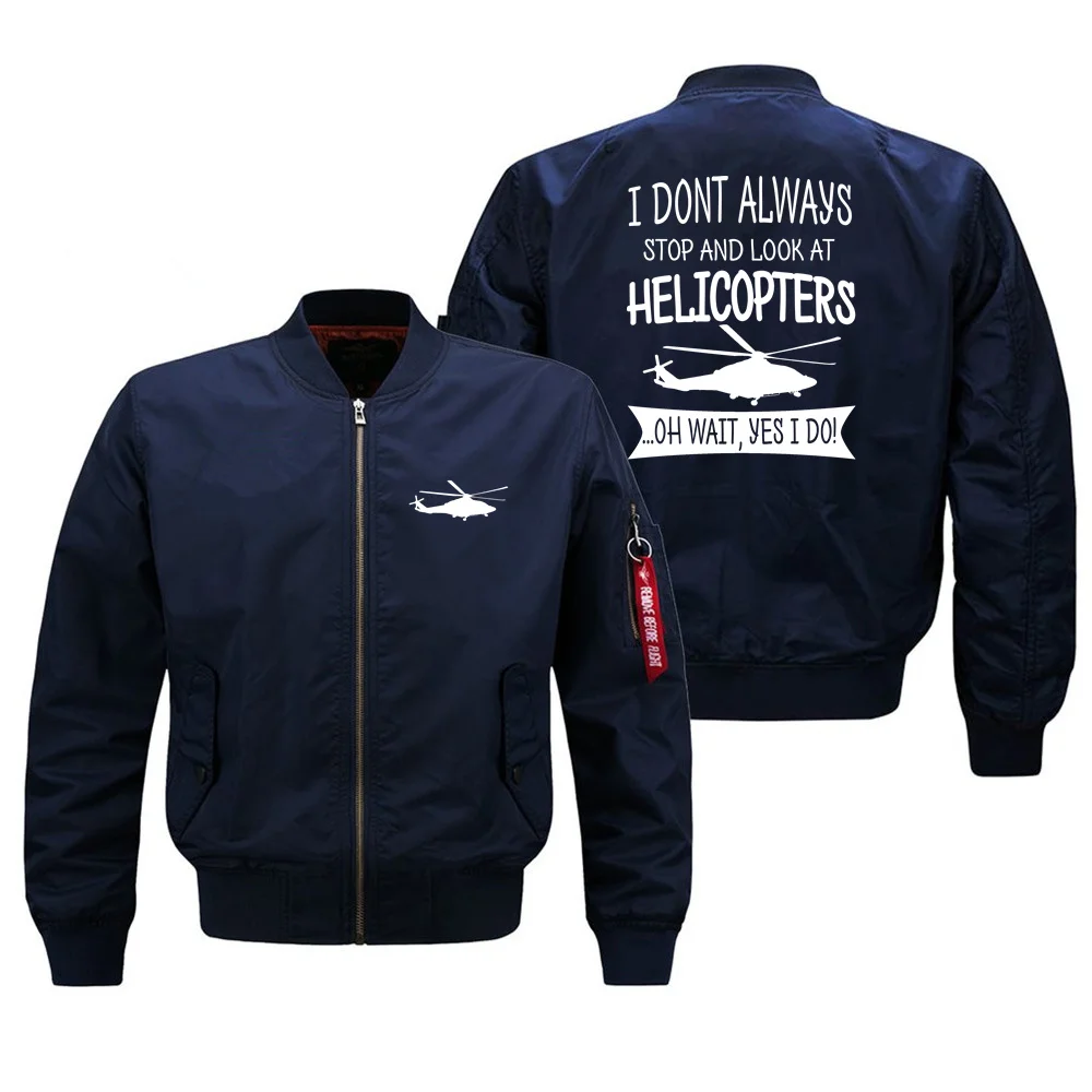 I Don't Always Stop and Look HELICOPTERS Aviation Pilots Ma1 Bomber Jacket Coats for Men Outdoor Military Man Baseball Jacket