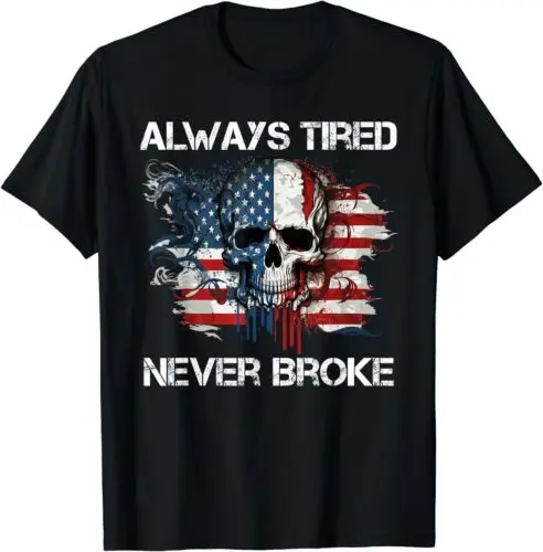 Tired Never Broke Skull American Flag Cool Motivation Unisex T-Shirt