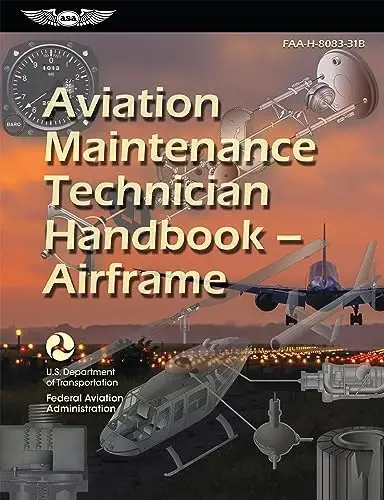 

Aviation Maintenance Technician Handbook: Airframe 2025 FAA-H-8083-31B