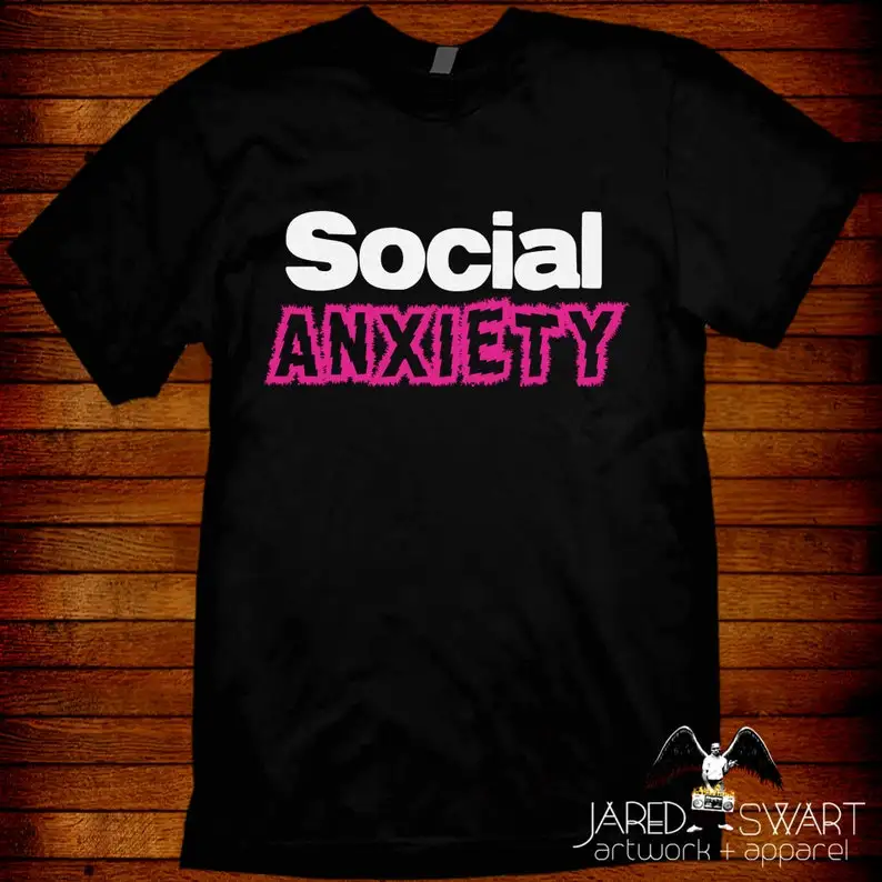 Social Anxiety T-shirt Sizes S M L XL 2XL 3XL 4XL 5XL also in ladies fit S-2XL