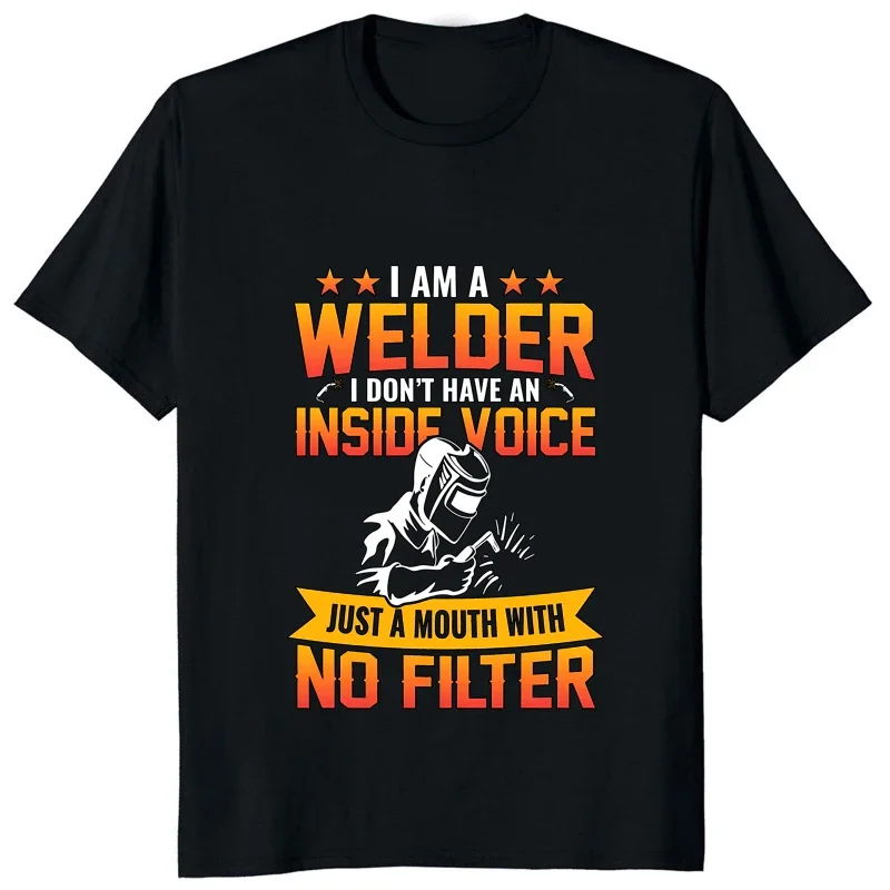 I Am A Welder I Dont Have An Inside Voice Just A Mouth with No Filter T-shirt Funny Welding Printed Man Clothing Casual Soft Tee