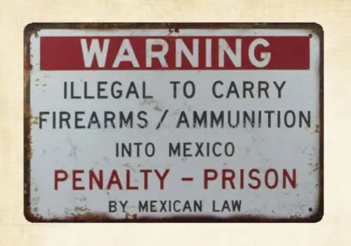 wall art Warning Illegal To Carry Firearms Ammunition Into Mexico metal tin sign