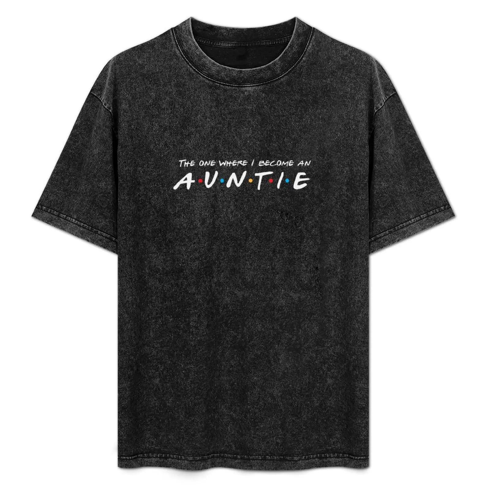 

The One Where I Become An Auntie T-Shirt Quick Dry Light Sports T-Shirt