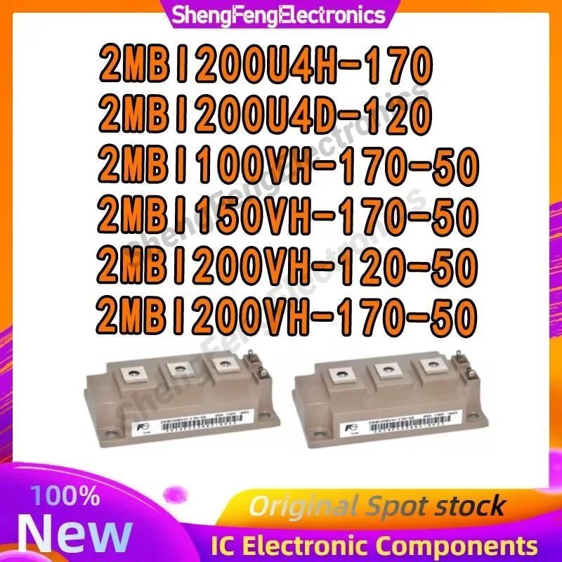 

2MBI200U4H-170 2MBI200U4D-120 2MBI100VH-170-50 2MBI150VH-170-50 2MBI200VH-120-50 2MBI200VH-170-50 MODULE in stock