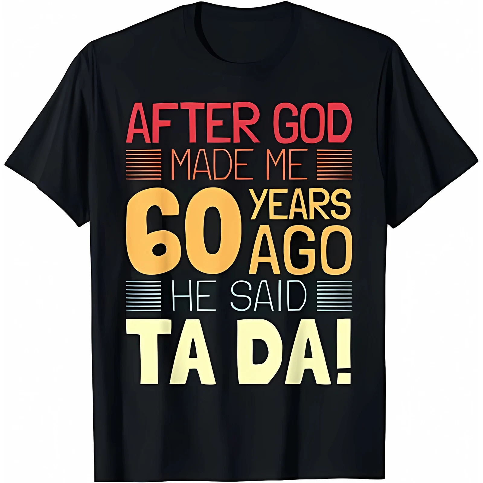 HX Funny 60th Birthday T-shirts I God Said Ta Da Sticker Printed Shirts Casual Tops Pure Cotton Tees Men Clothing Dropshipping