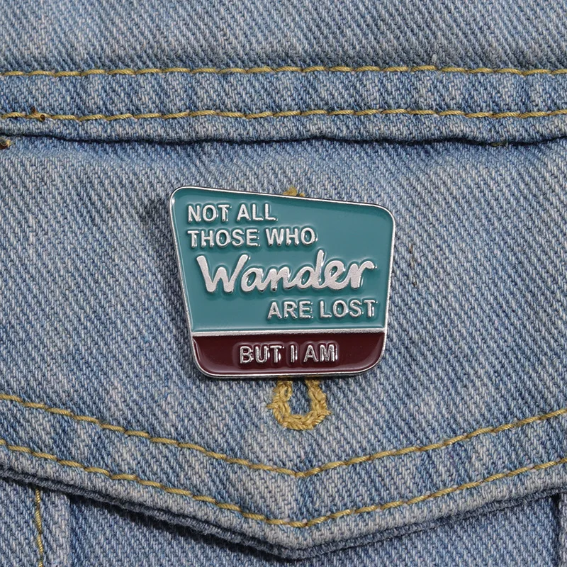 Not All Those Who Wander Are Lost Enamel Pins Custom Song Lyric Brooches Lapel Badges Funny Jewelry Gift Drop Shipping