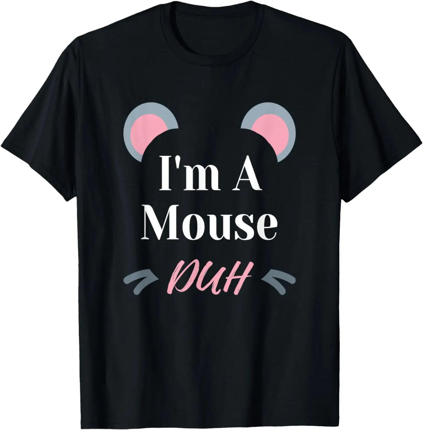 

I'm a Mouse Duh Easy Halloween Costume Funny T-Shirt