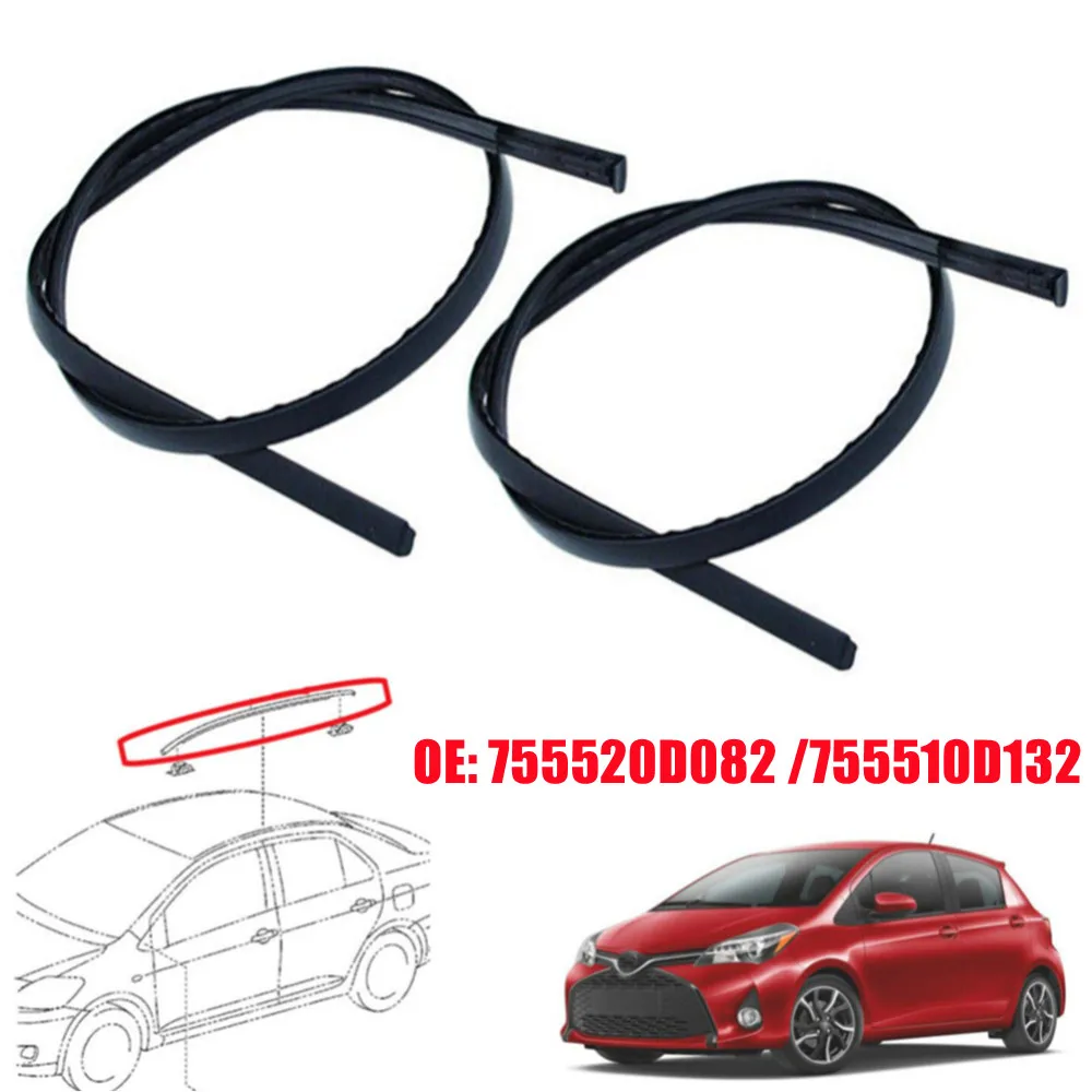 755520D082 755510D132 For Toyota Yaris Hatchback 2014-2018 2PCS Car Roof Rubber Drip Side Finish Moulding Seal Strips Trim