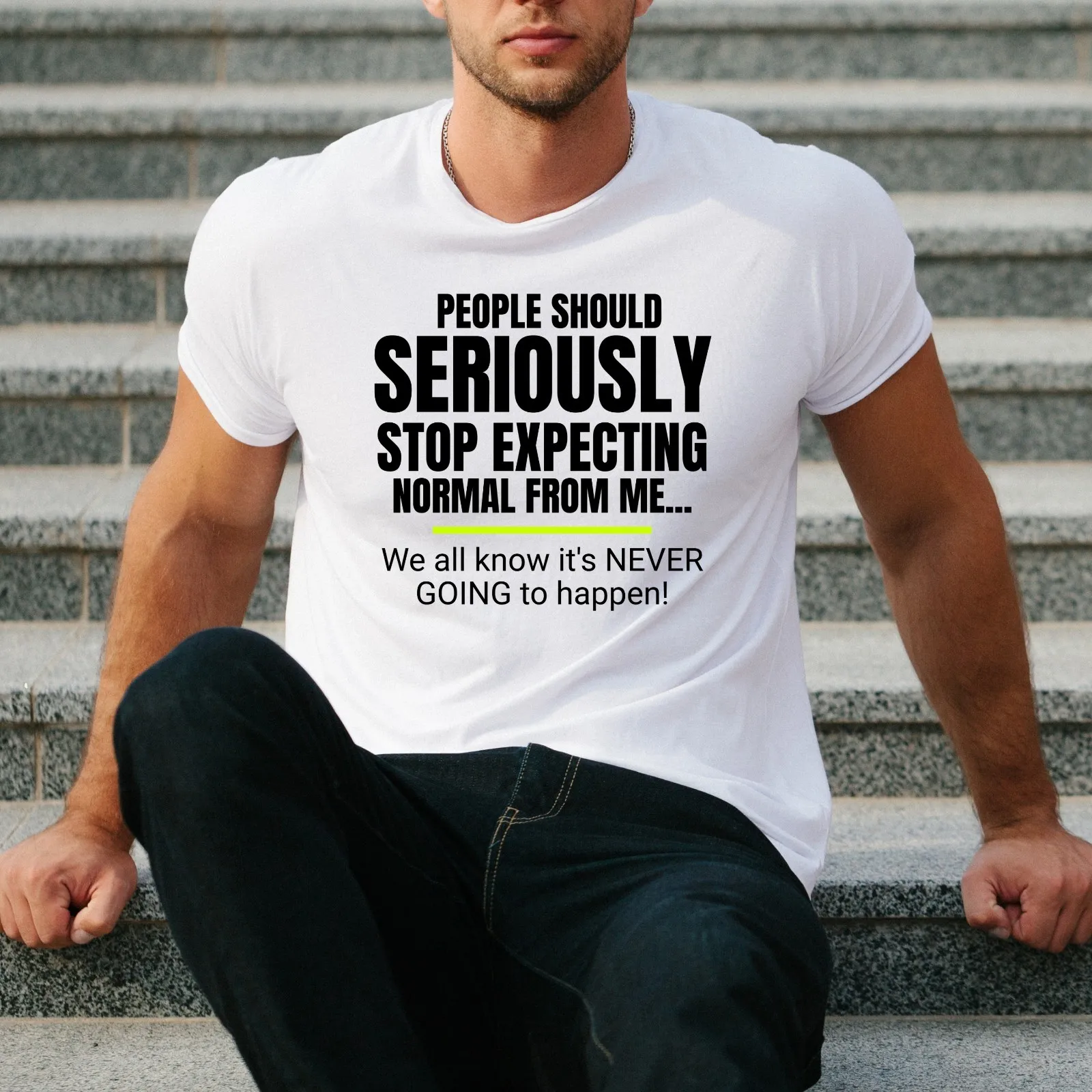Funny Quote T-Shirt | Seriously Stop Expecting Normal | Sarcastic Humour Unisex