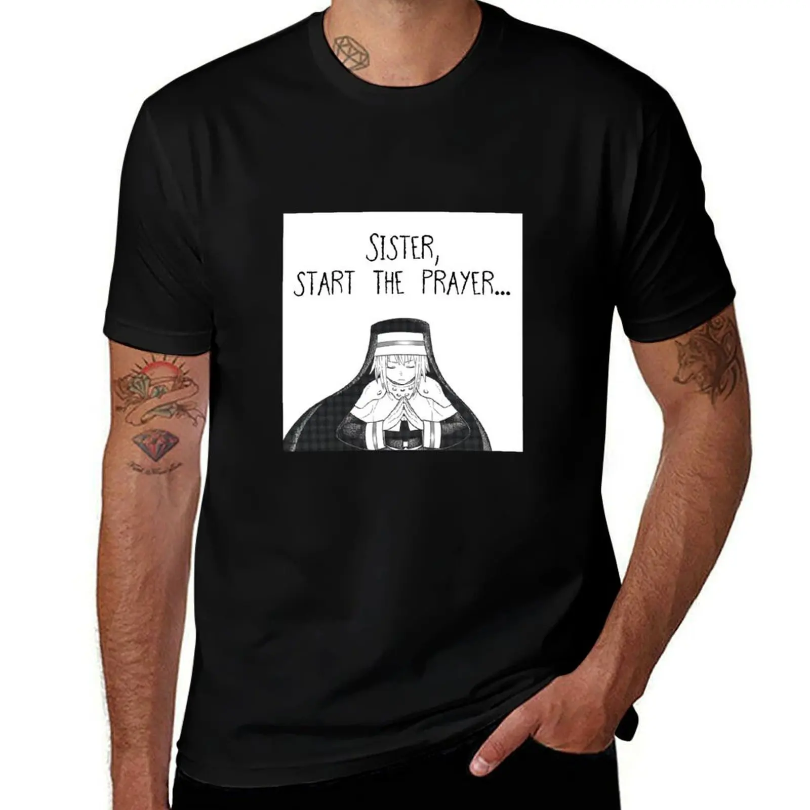 Sister, start the prayer T-Shirt funny t shirts dark humor T-Shirt