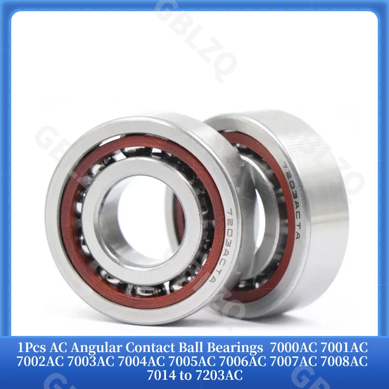 1Pcs AC Angular Contact Ball Bearings  7000AC 7001AC 7002AC 7003AC 7004AC 7005AC 7006AC 7007AC 7008AC 7014 to 7203AC