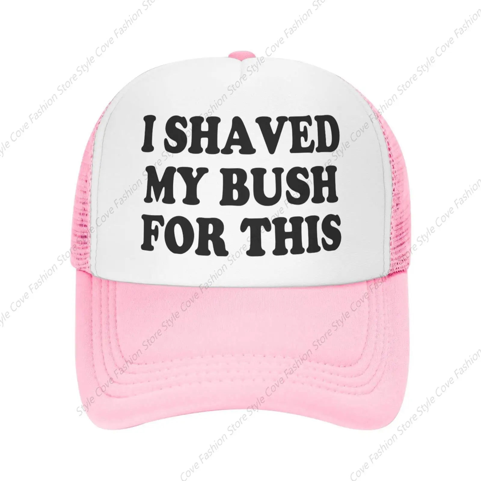 

I Shaved My Bush For This Hat Funny Men Trucker Hats Women Trendy Funny Hats Novelty Baseball Cap Outdoor Sports Hat Unisex Cap