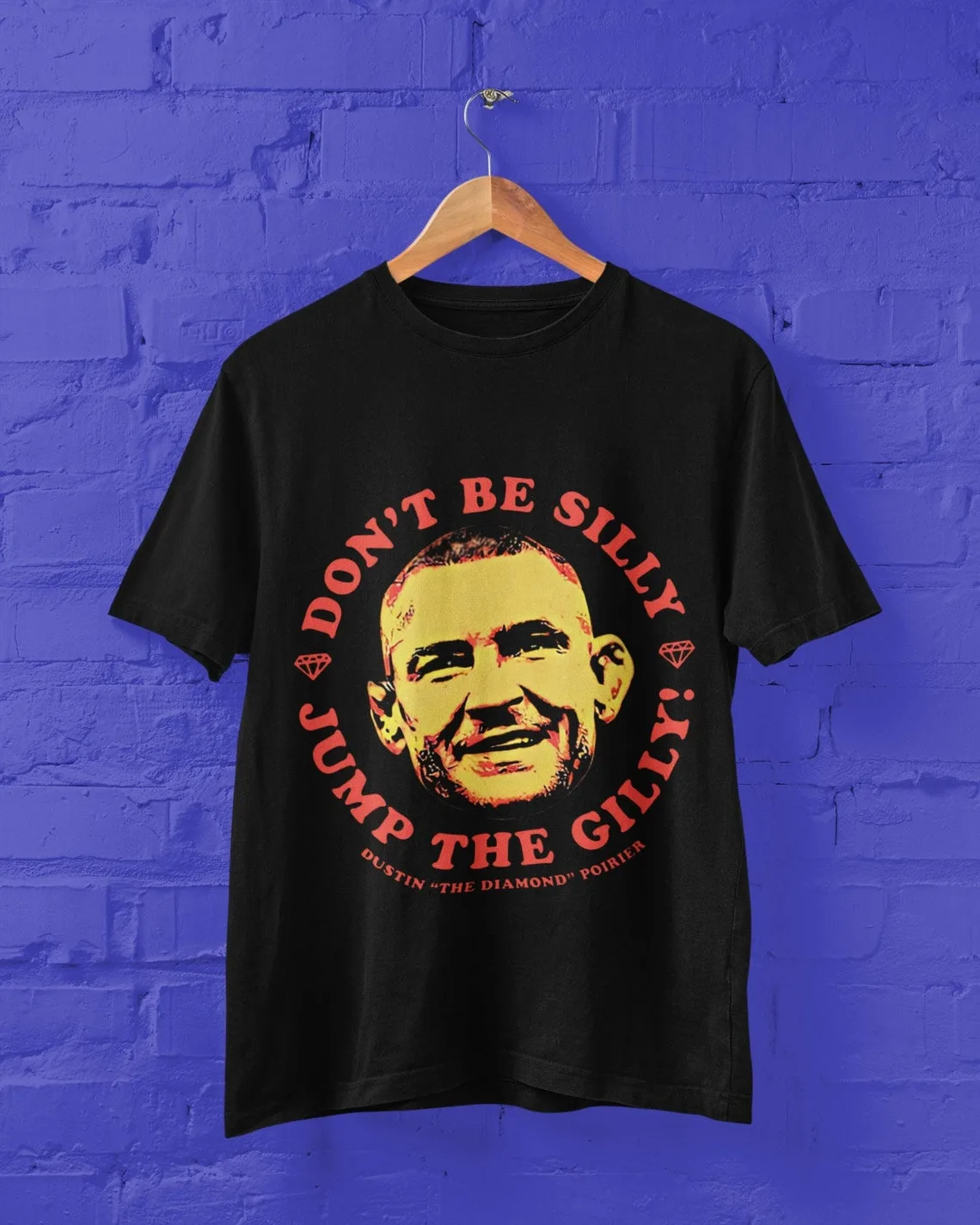 Don't Be Silly Jump the Gilly Funny Dustin Poirier Viral Shirt