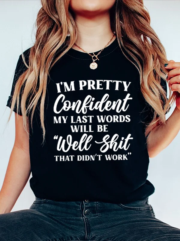 

I Am Pretty Confident Individuality Slogan Lover T-shirt 2024 Hot Sale Trend Casual Comfort Retro Valentine's Day Lover Shirt