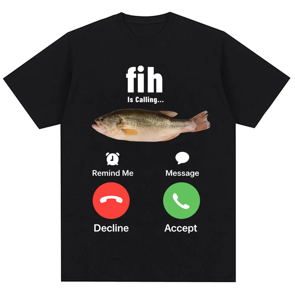 Funny Fih Is Calling Meme T-shirt Humor Fashion Men Women High Quality T Shirts Oversized Cotton Casual Short Sleeve Streetwear