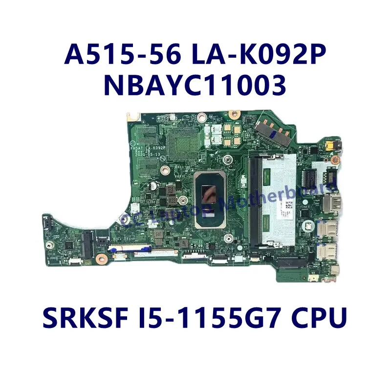 LA-K092P For Acer A515-56 A515-56G Laptop Motherboard With I5-1155G7/I7-1165G7 CPU GM/MX350 NBAYC11003/NBA1B11006 100% Tested OK