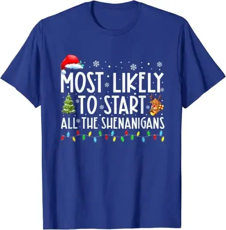 Sayings Quote Aesthetic Clothes Christmas Pajamas Most Likely To Start All The Shenanigans Family Matching Xmas Holiday T-Shirt