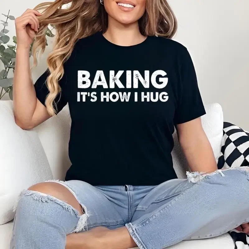 Baking It'S How I Hug T Shirt Cute Baker Lover Funny Pastry Chef For Bakers Apparel