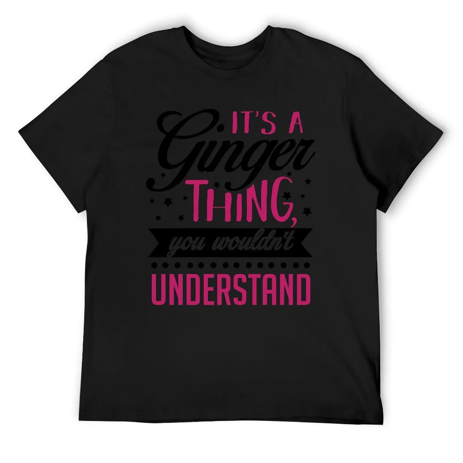 

It's a ginger thing you wouldn't understand T-Shirt custom t-shirts affliction shirts blanks tees men tshirt