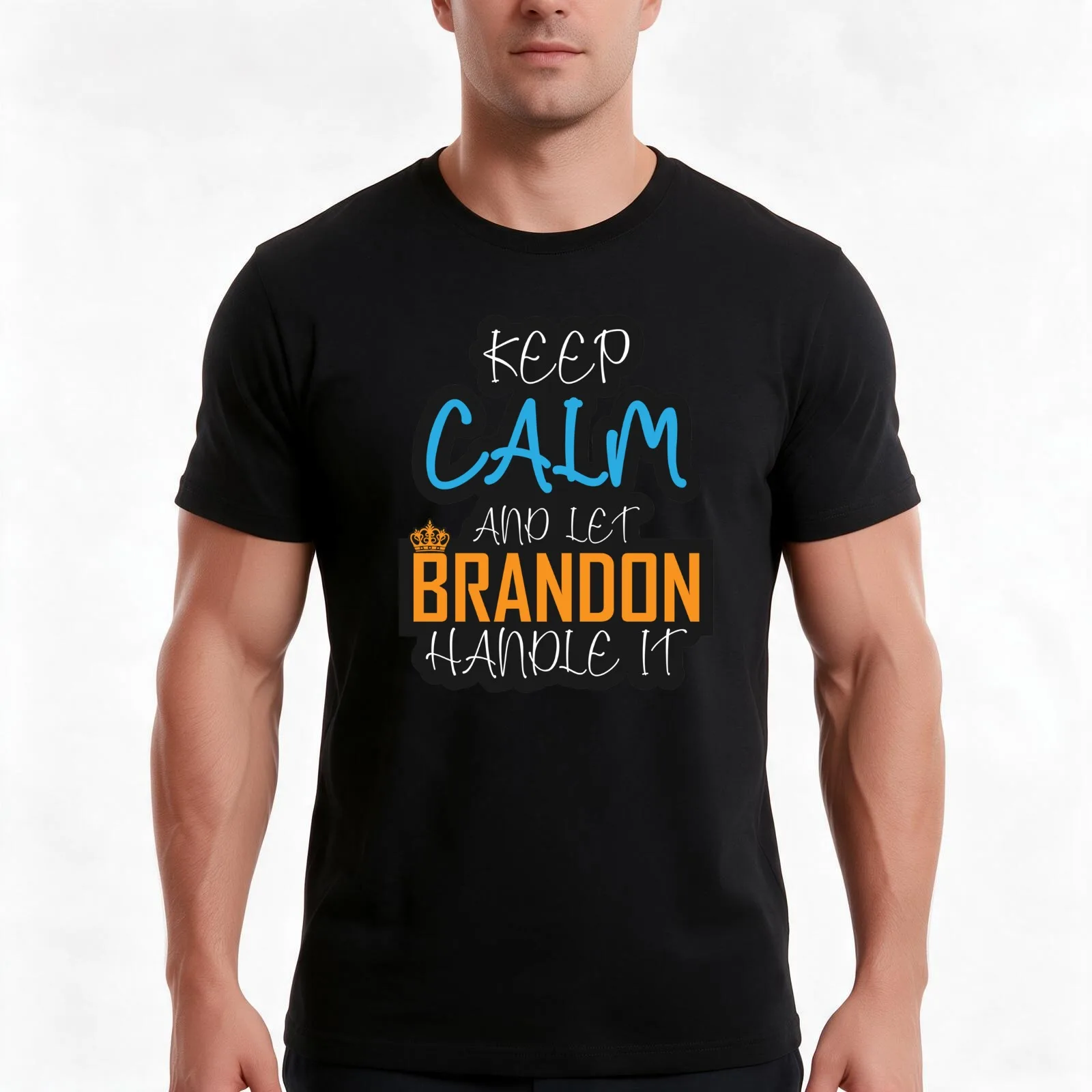 Keep Calm And Let Brandon Handle It: thanksgiving, wedding, event, funny, graphic,crown. T-Shirt, Summer Casual Cotton Tee