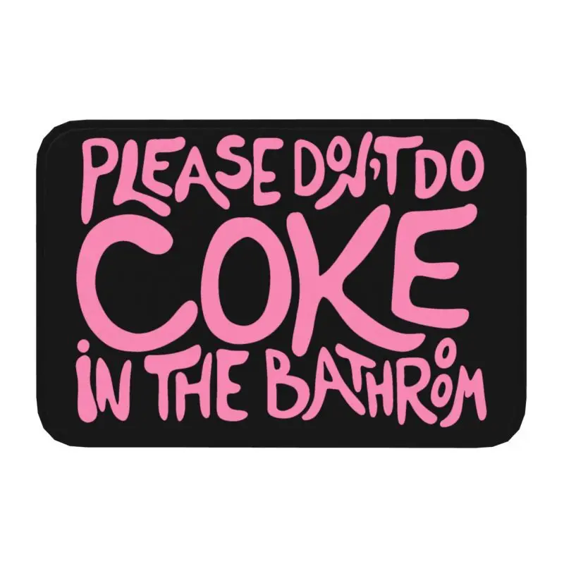 Please Don't Do Coke In The Bathroom Front Door Mat Anti-Slip Indoor Funny Prank Quote Doormat Kitchen Entrance Rug Carpet